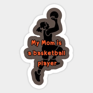 My mom is basketball player Sticker